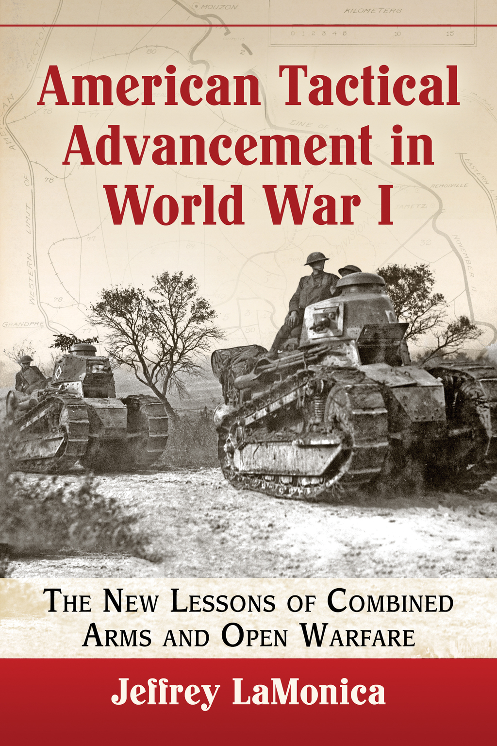American Tactical Advancement in World War I The New Lessons of Combined Arms and Open Warfare