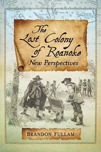 Cover image: The Lost Colony of Roanoke: New Perspectives 9781476667867
