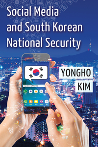 Cover image: Social Media and South Korean National Security 9780786496877