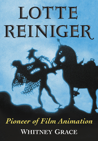 Cover image: Lotte Reiniger: Pioneer of Film Animation 9781476662060