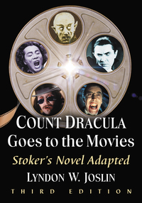 Cover image: Count Dracula Goes to the Movies: Stoker's Novel Adapted, 3d ed. 9781476669878
