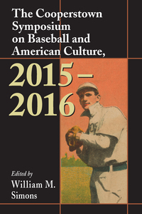 Cover image: The Cooperstown Symposium on Baseball and American Culture, 2015-2016 9781476670140