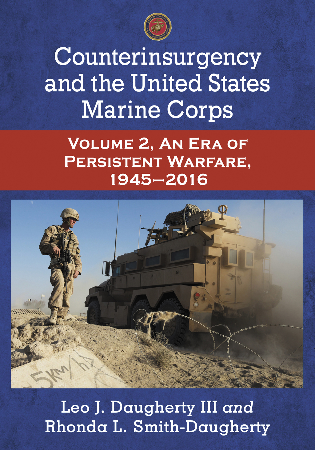 Counterinsurgency and the United States Marine Corps Volume 2, An Era of Persistent Warfare, 1945-2016