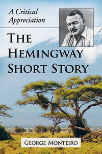 Cover image: The Hemingway Short Story: A Critical Appreciation 9781476669885