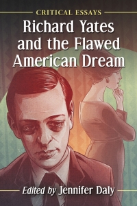 Imagen de portada: Richard Yates and the Flawed American Dream 9781476668253