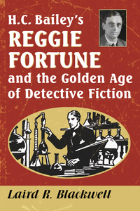 Cover image: H.C. Bailey's Reggie Fortune and the Golden Age of Detective Fiction 9781476670690