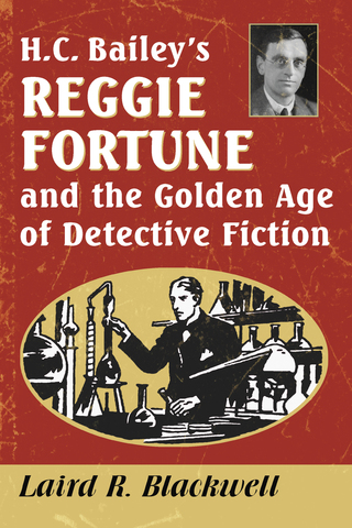 Cover image: H.C. Bailey's Reggie Fortune and the Golden Age of Detective Fiction 9781476670690