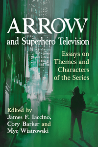 Cover image: Arrow and Superhero Television 9780786497874