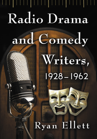 صورة الغلاف: Radio Drama and Comedy Writers, 1928-1962 9781476665931