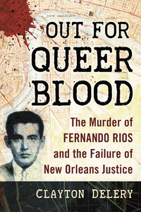 Cover image: Out for Queer Blood: The Murder of Fernando Rios and the Failure of New Orleans Justice 9781476668840