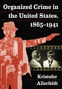 Cover image: Organized Crime in the United States, 1865-1941 9781476670652