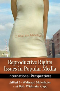 Cover image: Reproductive Rights Issues in Popular Media 9781476669403