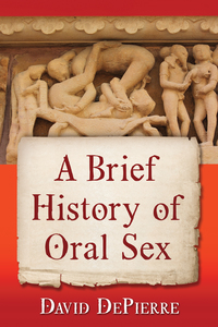 Cover image: A Brief History of Oral Sex 9781476671260