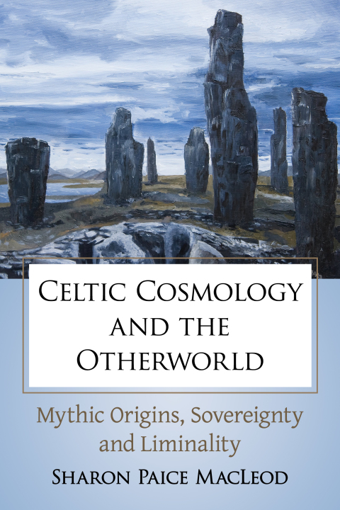Celtic Cosmology and the Otherworld: Mythic Origins, Sovereignty and Liminality - FULL INSTANT DOWNLOAD | PDF DOCX EPUB