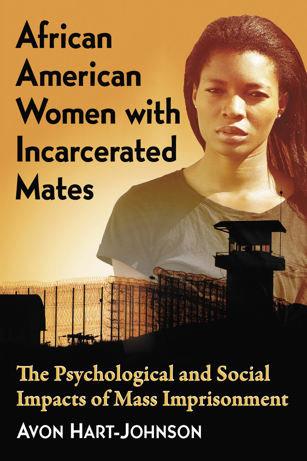 African American Women with Incarcerated Mates The Psychological and Social Impacts of Mass Imprisonment