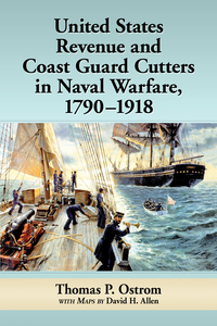 Cover image: United States Revenue and Coast Guard Cutters in Naval Warfare, 1790-1918 9781476671284