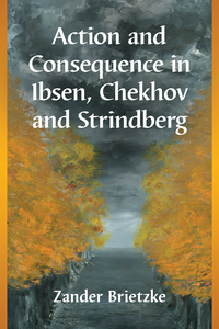 Cover image: Action and Consequence in Ibsen, Chekhov and Strindberg 9781476672236