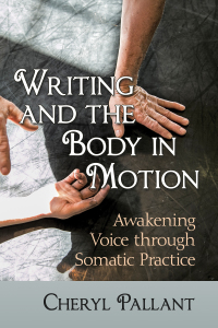 Cover image: Writing and the Body in Motion: Awakening Voice through Somatic Practice 9781476668246