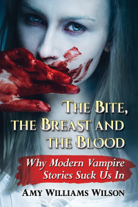 Cover image: The Bite, the Breast and the Blood 9781476666136