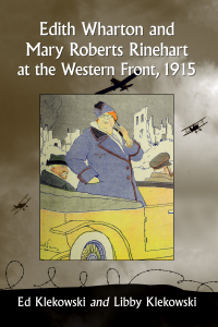 Cover image: Edith Wharton and Mary Roberts Rinehart at the Western Front, 1915 9781476667461