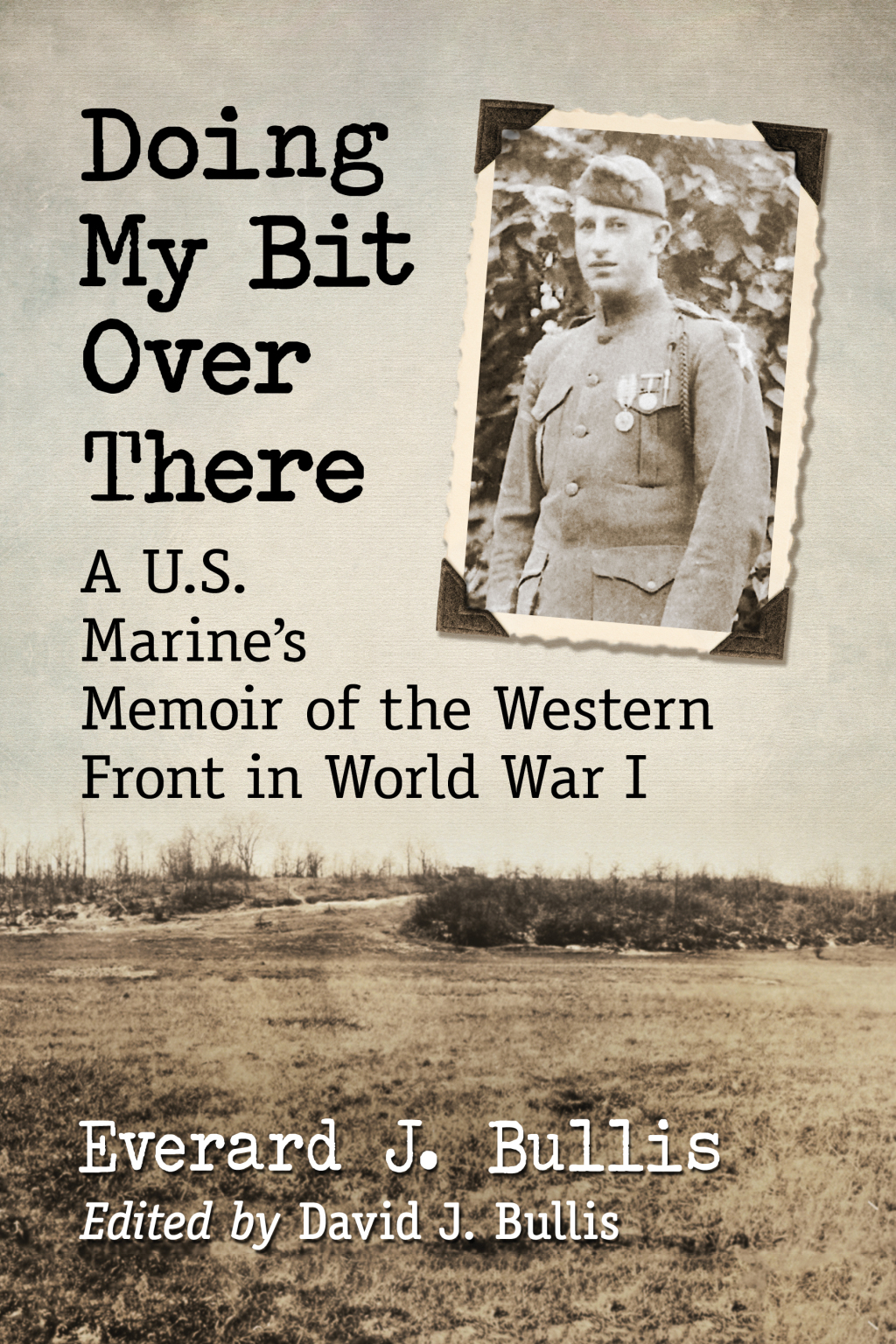 Doing My Bit Over There A U.S. Marine’s Memoir of the Western Front in World War I