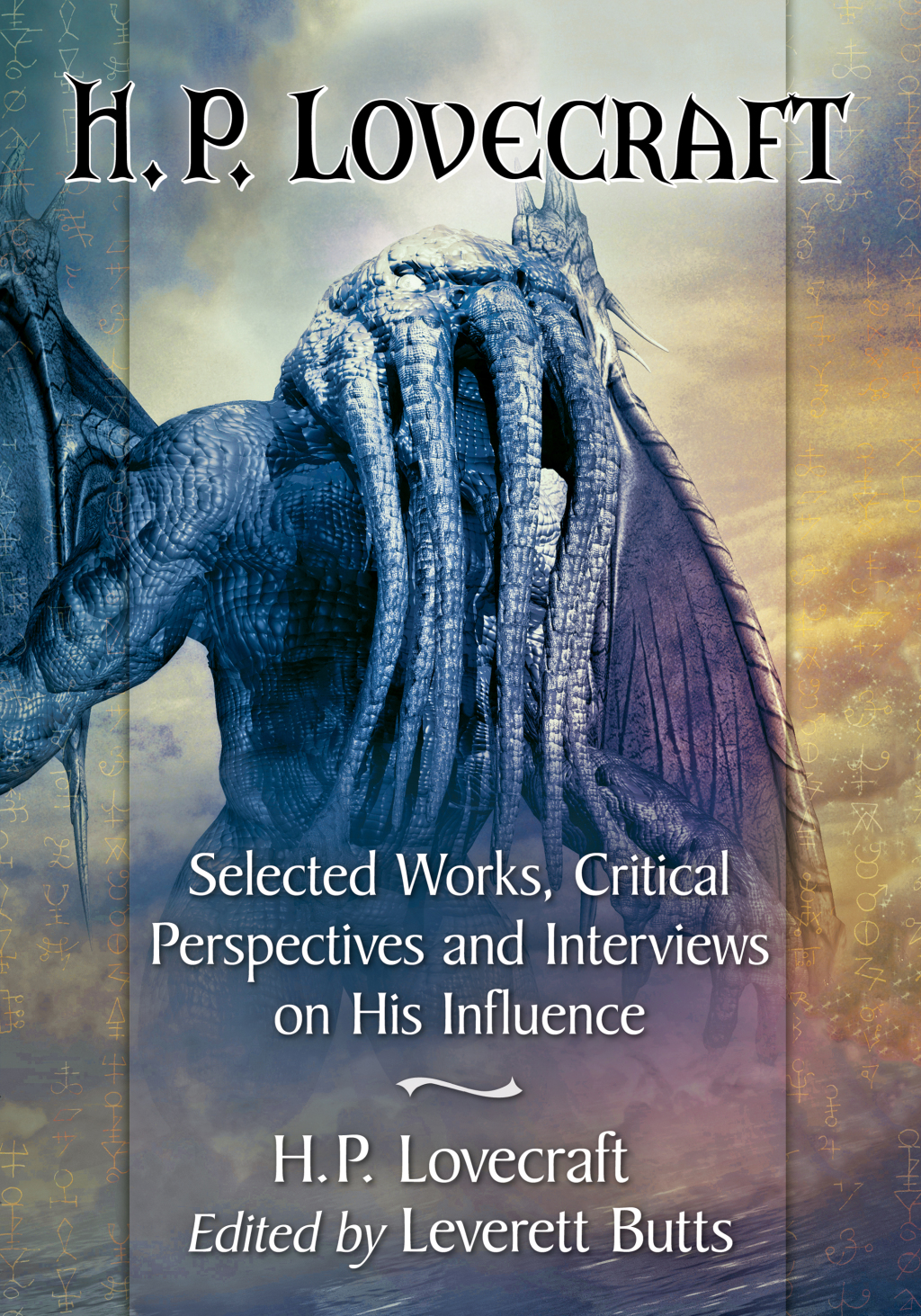 H.P. Lovecraft Selected Works, Critical Perspectives and Interviews on His Influence
