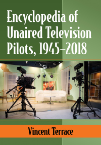 Imagen de portada: Encyclopedia of Unaired Television Pilots, 1945-2018 9781476672069