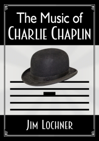 صورة الغلاف: The Music of Charlie Chaplin 9780786496112