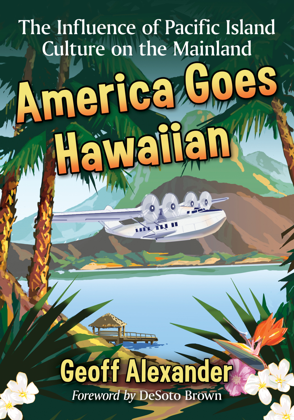 America Goes Hawaiian The Influence of Pacific Island Culture on the Mainland