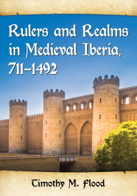 Cover image: Rulers and Realms in Medieval Iberia, 711-1492 9781476674711