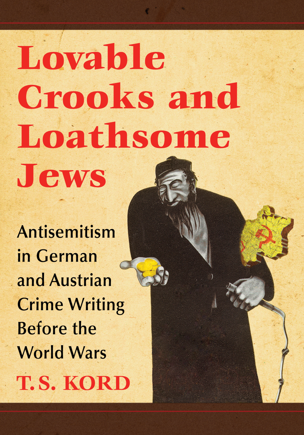 Lovable Crooks and Loathsome Jews Antisemitism in German and Austrian Crime Writing Before the World Wars