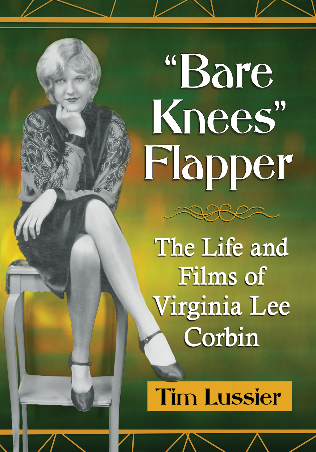 “Bare Knees” Flapper The Life and Films of Virginia Lee Corbin
