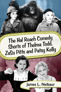 Cover image: The Hal Roach Comedy Shorts of Thelma Todd, ZaSu Pitts and Patsy Kelly 9781476672557