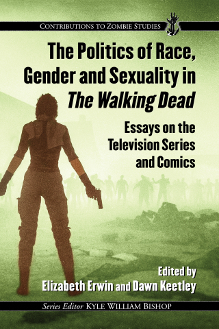 Cover image: The Politics of Race, Gender and Sexuality in The Walking Dead 9781476668499