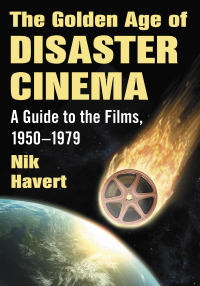 صورة الغلاف: The Golden Age of Disaster Cinema 9781476667300