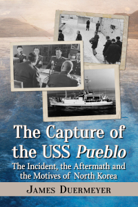 صورة الغلاف: The Capture of the USS Pueblo 9781476675404