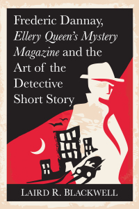 صورة الغلاف: Frederic Dannay, Ellery Queen's Mystery Magazine and the Art of the Detective Short Story 9781476676524