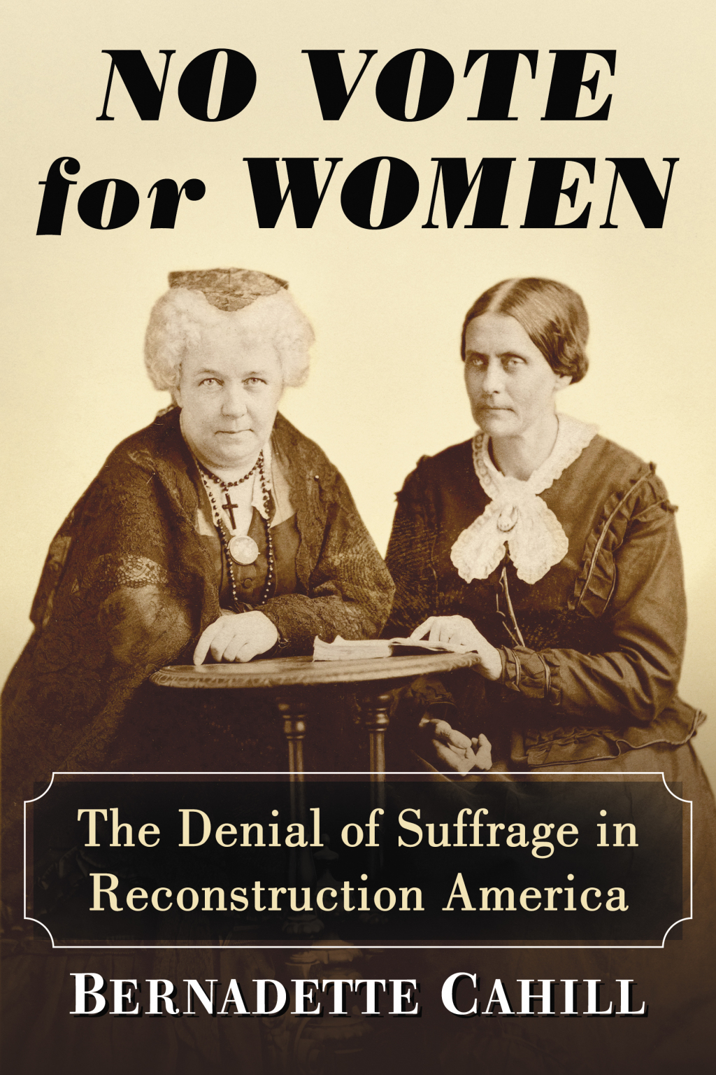 No Vote for Women The Denial of Suffrage in Reconstruction America