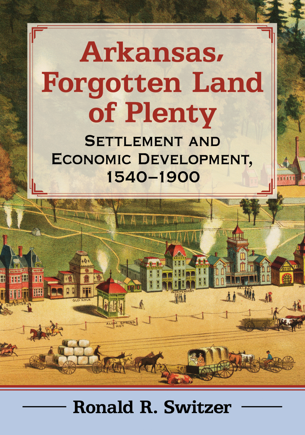 Arkansas, Forgotten Land of Plenty Settlement and Economic Development, 1540-1900