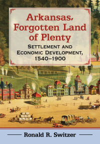 Cover image: Arkansas, Forgotten Land of Plenty 9781476677019