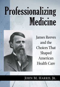 Imagen de portada: Professionalizing Medicine 9781476676364