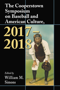 صورة الغلاف: The Cooperstown Symposium on Baseball and American Culture, 2017-2018 9781476670157