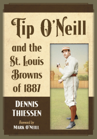Cover image: Tip O'Neill and the St. Louis Browns of 1887 9781476672908