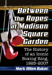 Cover image: Between the Ropes at Madison Square Garden 9781476671833