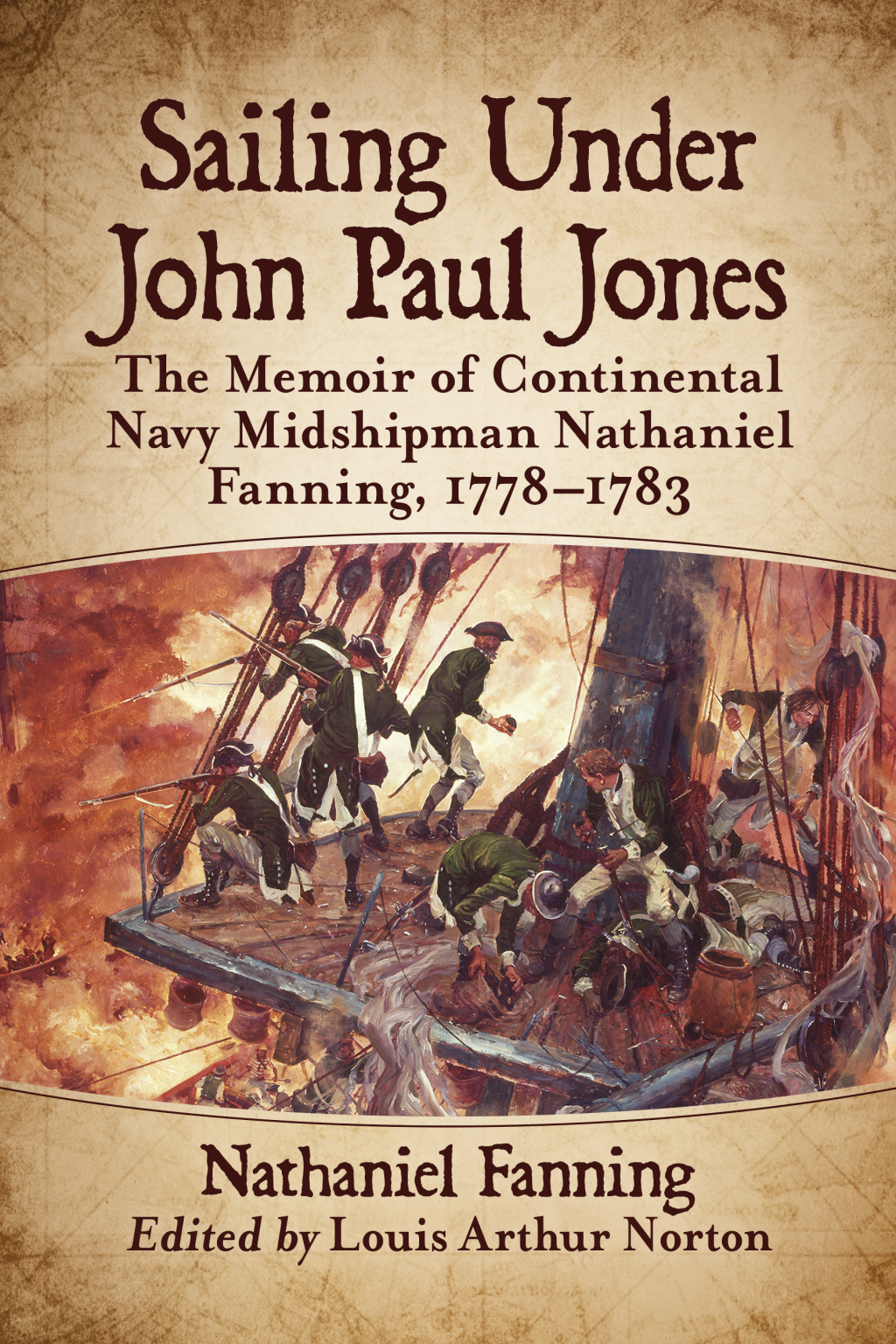 Sailing Under John Paul Jones The Memoir of Continental Navy Midshipman Nathaniel Fanning, 1778-1783
