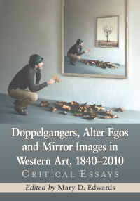 Cover image: Doppelgangers, Alter Egos and Mirror Images in Western Art, 1840-2010 9781476669298