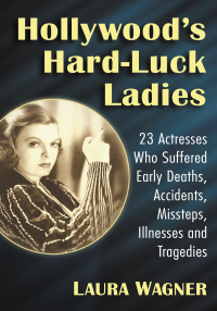 Imagen de portada: Hollywood's Hard-Luck Ladies 9781476678436