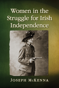 Imagen de portada: Women in the Struggle for Irish Independence 9781476680415