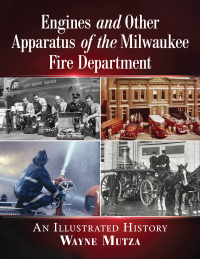 Imagen de portada: Engines and Other Apparatus of the Milwaukee Fire Department 9781476680781