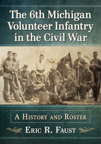 Cover image: The 6th Michigan Volunteer Infantry in the Civil War 9781476680750